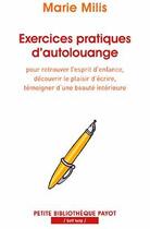 Couverture du livre « Exercices pratiques d'autolouange ; pour retrouver l'esprit d'enfance, découvrir le plaisir d'écrire, témoigner d'une beauté intérieure » de Marie Milis aux éditions Payot