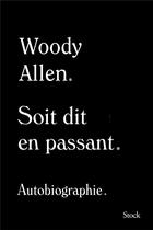 Couverture du livre « Soit dit en passant ; autobiographie » de Woody Allen aux éditions Stock