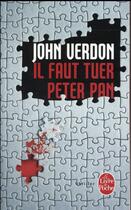 Couverture du livre « Il faut tuer Peter Pan » de John Verdon aux éditions Le Livre De Poche
