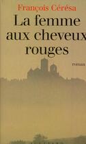 Couverture du livre « La femme aux cheveux rouges » de François Ceresa aux éditions Julliard