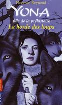 Couverture du livre « Yona fille de la prehistoire - tome 9 la horde des loups - vol09 » de Florence Reynaud aux éditions Pocket Jeunesse