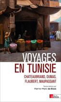 Couverture du livre « Voyages en Tunisie ; Chateaubriand, Dumas, Flaubert, Maupassant » de Pierre-Marc De Biasi aux éditions Cnrs