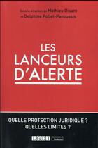 Couverture du livre « Les lanceurs d'alerte ; quelle protection juridique ? quelles limites ? » de Mathieu Disant et Delphine Pollet-Panoussis aux éditions Lgdj