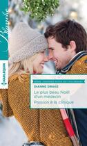 Couverture du livre « Le plus beau Noël d'un médecin ; passion à la clinique » de Drake Dianne aux éditions Harlequin