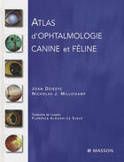 Couverture du livre « Atlas d'ophtalmologie canine et féline » de Dziezyc-J+Millichamp aux éditions Elsevier-masson