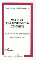 Couverture du livre « Sociologie d'une representation romanesque - les paysans dans cinq romans balzaciens » de Vanbremeersch M-C. aux éditions Editions L'harmattan