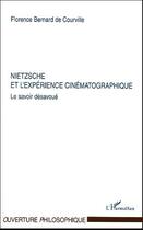 Couverture du livre « Nietzsche et l'expérience cinématographique ; le savoir désavoué » de Florence Bernard De Courville aux éditions Editions L'harmattan