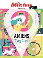 Couverture du livre « Guide amiens 2022 petit fute » de Collectif Petit Fute aux éditions Le Petit Fute