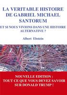 Couverture du livre « La véritable histoire de Gabriel Michael Santorum » de Albert Ebstein aux éditions Books On Demand