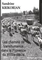 Couverture du livre « Les chemins de transhumance dans la Provence du XVIIIème siècle » de Sandrine Krikorian aux éditions Books On Demand