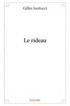 Couverture du livre « Le rideau » de Gilles Santucci aux éditions Edilivre