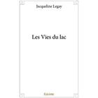 Couverture du livre « Les Vies du lac » de Legay Jacqueline aux éditions Edilivre