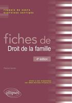 Couverture du livre « Fiches de droit de la famille (4e édition) » de Patricia Vannier aux éditions Ellipses