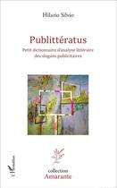 Couverture du livre « Publitteratus ; petit dictionnaire d'analyse littéraire des slogans publicitaires » de Hilario Silvio aux éditions L'harmattan