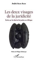 Couverture du livre « Les deux visages de la juridicité ; écrits sur le droit et la justice en Afrique » de Andre Akam Akam aux éditions L'harmattan