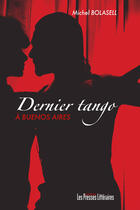 Couverture du livre « Denier tango à Buenos Aires » de Michel Bolasell aux éditions Presses Litteraires