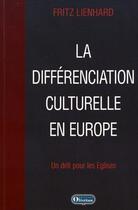 Couverture du livre « La differenciation culturelle en europe. un defi pour les eglises » de Fritz Lienhard aux éditions Olivetan