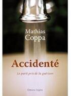 Couverture du livre « Accidenté ; le parti pris de la guérison » de Mathias Coppa aux éditions Glyphe Essais