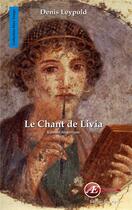 Couverture du livre « Le chant de Livia » de Denis Leypold aux éditions Ex Aequo
