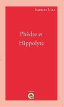 Couverture du livre « Phèdre et Hippolyte » de Isabelle Ulla aux éditions L'editeur En Ligne