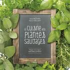 Couverture du livre « La cuisine des plantes sauvages » de Anne Richard et Pierre Vaillant aux éditions Metive