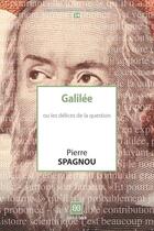 Couverture du livre « Galilée ou les délices de la question » de Pierre Spagnou aux éditions Book-e-book