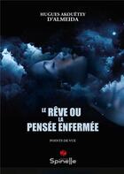 Couverture du livre « Le rêve ou la pensée enfermée » de Hugues Akouetey D'Almeida aux éditions Spinelle