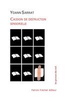 Couverture du livre « Caisson de destruction sensorielle t.1 : [boursouflures, ongles, peau, poubelle] » de Yoann Sarrat aux éditions Les Presses Du Reel