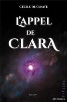 Couverture du livre « L'appel de Clara » de Cecile Ducomte aux éditions Jdh