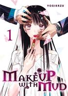 Couverture du livre « Make up with mud Tome 1 : make up with mud » de Yosikazu aux éditions Meian