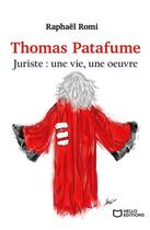 Couverture du livre « Thomas Patafume, juriste : une vie, une oeuvre » de Raphael Romi aux éditions Hello Editions
