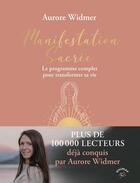Couverture du livre « Manifestation sacrée : Le programme complet pour transformer sa vie » de Aurore Widmer aux éditions Animae
