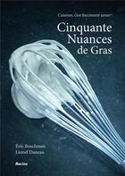 Couverture du livre « Cinquante nuances de gras ; cuisiner, c'est forcément aimer ! » de Eric Boschman et Lionel Daneau aux éditions Editions Racine