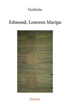 Couverture du livre « Edmond, Lemwen Maripa » de Guilenia Guilenia aux éditions Edilivre