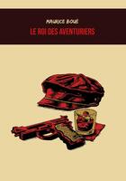 Couverture du livre « Le Roi des aventuriers » de Maurice Boue et Vianney Carvalho aux éditions Mysteres Et Enquetes