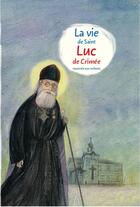 Couverture du livre « La vie de saint Luc de Simferopol racontée aux enfants » de Timofei Veronine aux éditions Sofia