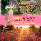 Couverture du livre « Plantes & saisons sur les chemins méditerranéens » de Pierre Sales aux éditions Papillon Rouge