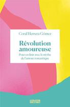 Couverture du livre « Révolution amoureuse : pour en finir avec le mythe de l'amour romantique » de Coral Herrera Gomez aux éditions Binge Audio