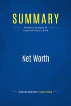 Couverture du livre « Summary : net worth (review and analysis of Hagel and Singer's book) » de Businessnews Publish aux éditions Business Book Summaries