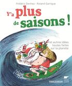 Couverture du livre « Y'a plus de saisons ! et autres idées toutes faites sur la planète » de Roland Garrigue et Frederic Denhez aux éditions Delachaux & Niestle