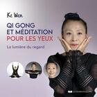Couverture du livre « Qi gong et méditation pour les yeux : la lumière du regard » de Ke Wen aux éditions Courrier Du Livre