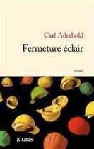 Couverture du livre « Fermeture éclair » de Carl Aderhold aux éditions Jc Lattes