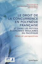 Couverture du livre « Le droit de la concurrence en Polynésie française et dans les petites économies » de  aux éditions Lexisnexis