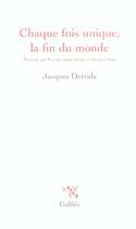 Couverture du livre « Chaque fois unique, la fin du monde » de Derrida/Saghafi aux éditions Galilee