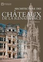 Couverture du livre « Architecture des châteaux de la Renaissance » de Olivier Mignon aux éditions Ouest France