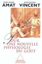 Couverture du livre « Pour une nouvelle physiologie du gout » de Amat/Vincent aux éditions Odile Jacob