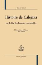 Couverture du livre « Histoire de Calejava ou de l'île des hommes raisonnables » de Claude Gilbert aux éditions Honore Champion