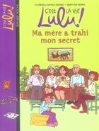 Couverture du livre « C'est la vie Lulu ! t.12 ; ma mère a trahi mon secret » de Marylise Morel et Florence Dutruc-Rosset aux éditions Bayard Jeunesse