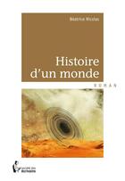 Couverture du livre « Histoire d'un monde » de Beatrice Nicolas aux éditions Societe Des Ecrivains