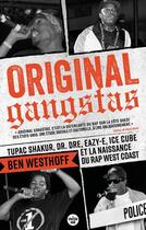 Couverture du livre « Original gangstas : Tupac Shakur, Dr. Dre, Eazy-E, Ice Cube et la naissance du rap west coast » de Ben Westhoff aux éditions Cherche Midi
